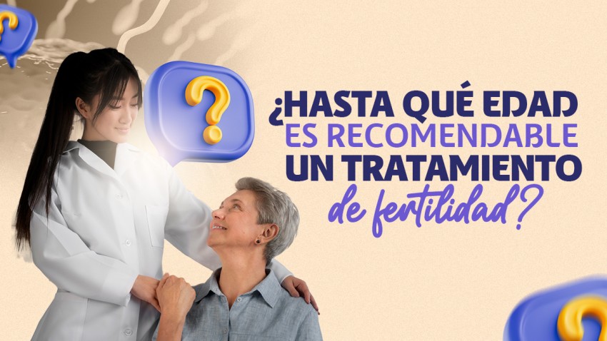 ¿HASTA QUÉ EDAD ES RECOMENDABLE UN TRATAMIENTO DE FERTILIDAD?